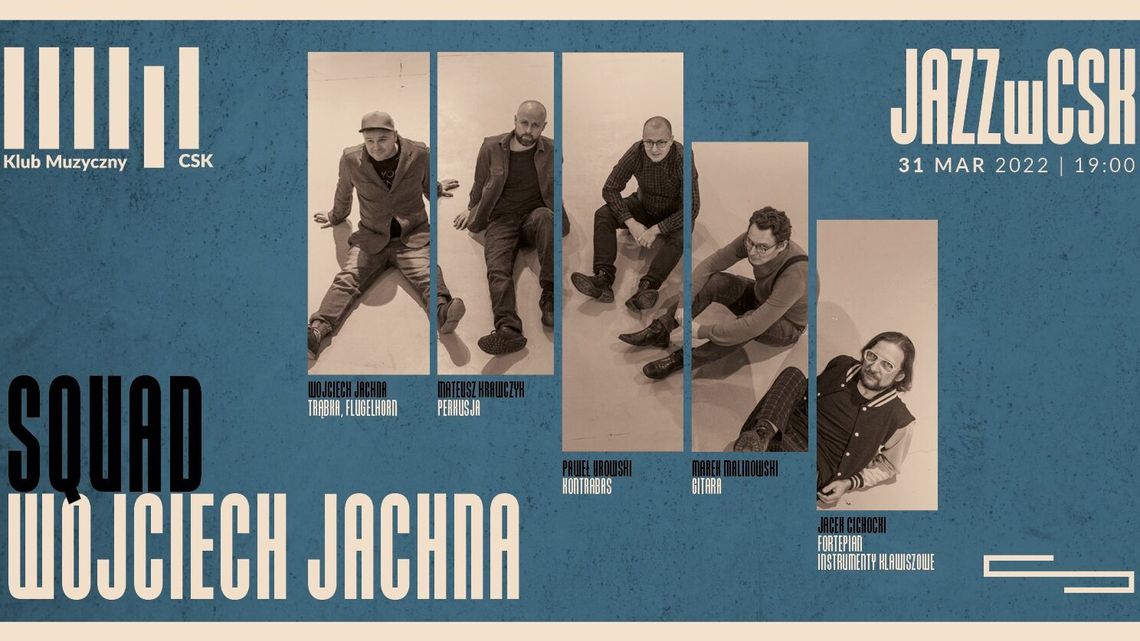 Jazz w CSK: Wojciech Jachna Squad Jazz w CSK: Wojciech Jachna Squad