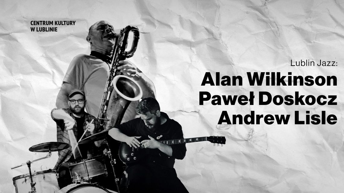 Jazzowy Lublin zaprasza na koncert w lubelskim Centrum Kultury Jazzowy Lublin zaprasza na koncert w lubelskim Centrum Kultury