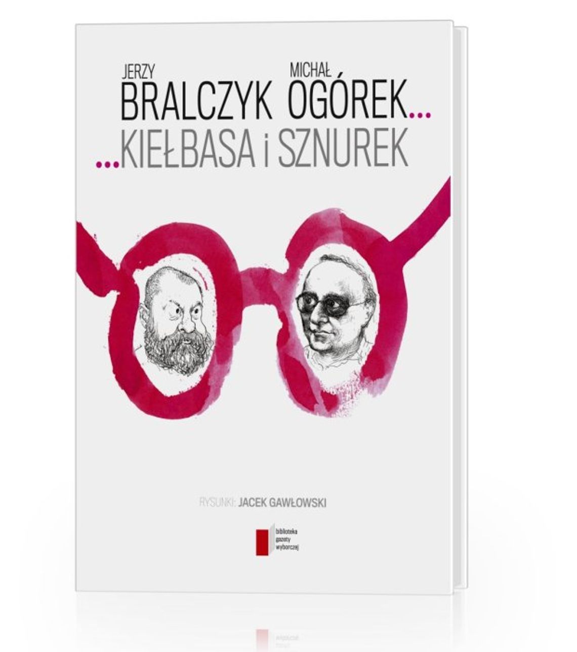 Jerzy Bralczyk, Michał Ogórek „Kiełbasa i sznurek”, Agora SA Jerzy Bralczyk, Michał Ogórek „Kiełbasa i sznurek”, Agora SA
