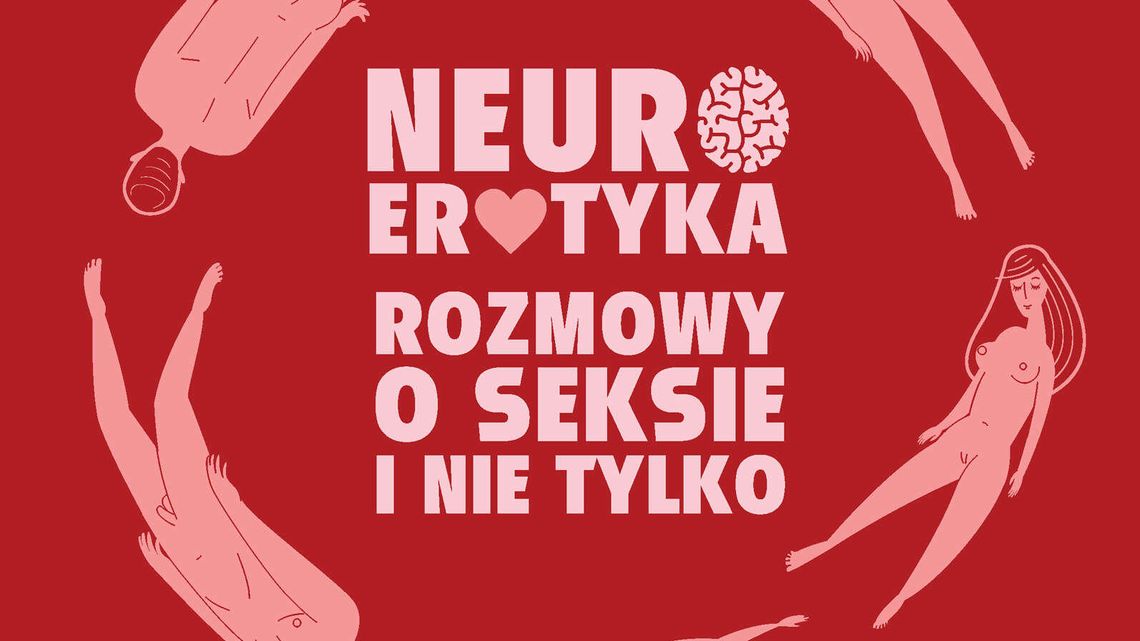 Jerzy Vetulani, Maria Mazurek „Neuroerotyka. Rozmowy o seksie i nie tylko” Jerzy Vetulani, Maria Mazurek „Neuroerotyka. Rozmowy o seksie i nie tylko”