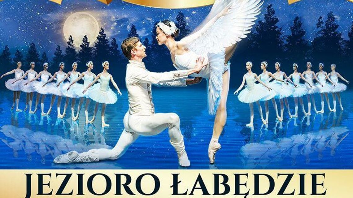 "Jezioro Łabędzie". Polski Balet Królewski w Lublinie "Jezioro Łabędzie". Polski Balet Królewski w Lublinie
