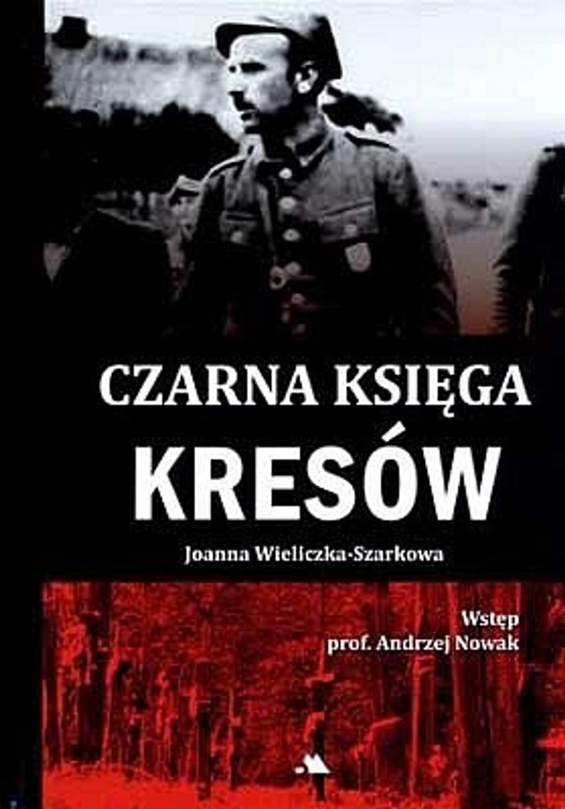 Joanna Wieliczka-Szarkowa, \"Czarna księga Kresów” Joanna Wieliczka-Szarkowa, \"Czarna księga Kresów”