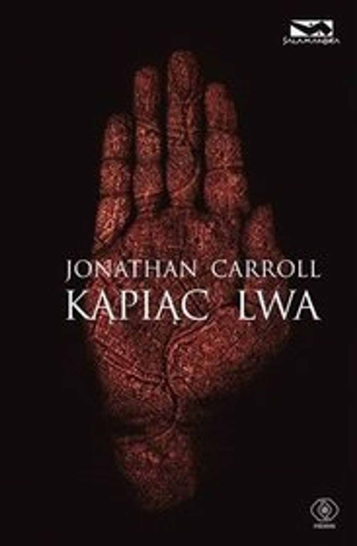 Jonathan Carroll \"Kąpiąc lwa” Jonathan Carroll \"Kąpiąc lwa”
