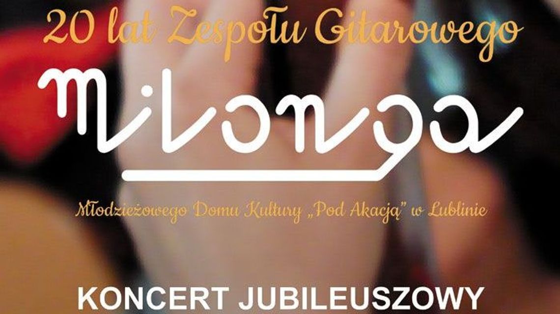 Jubileusz 20-lecia Zespołu Gitarowego Milonga