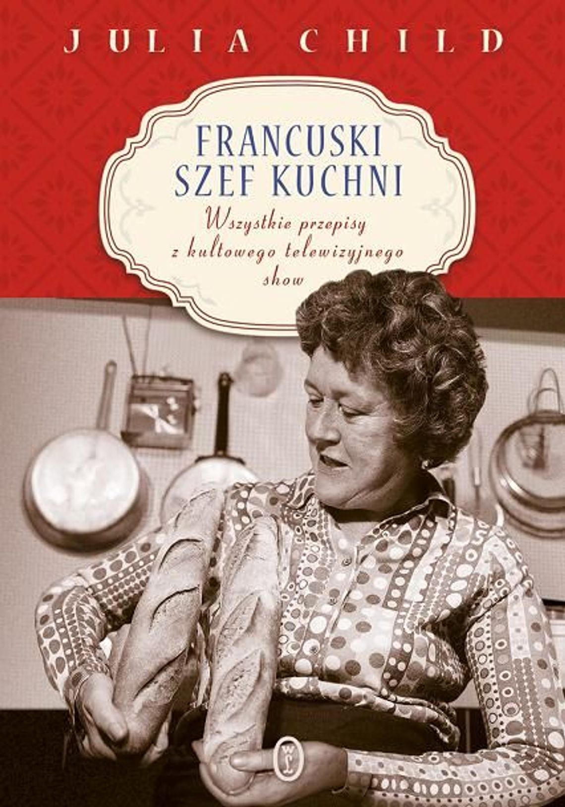 Julia Child, \"Francuski szef kuchni”