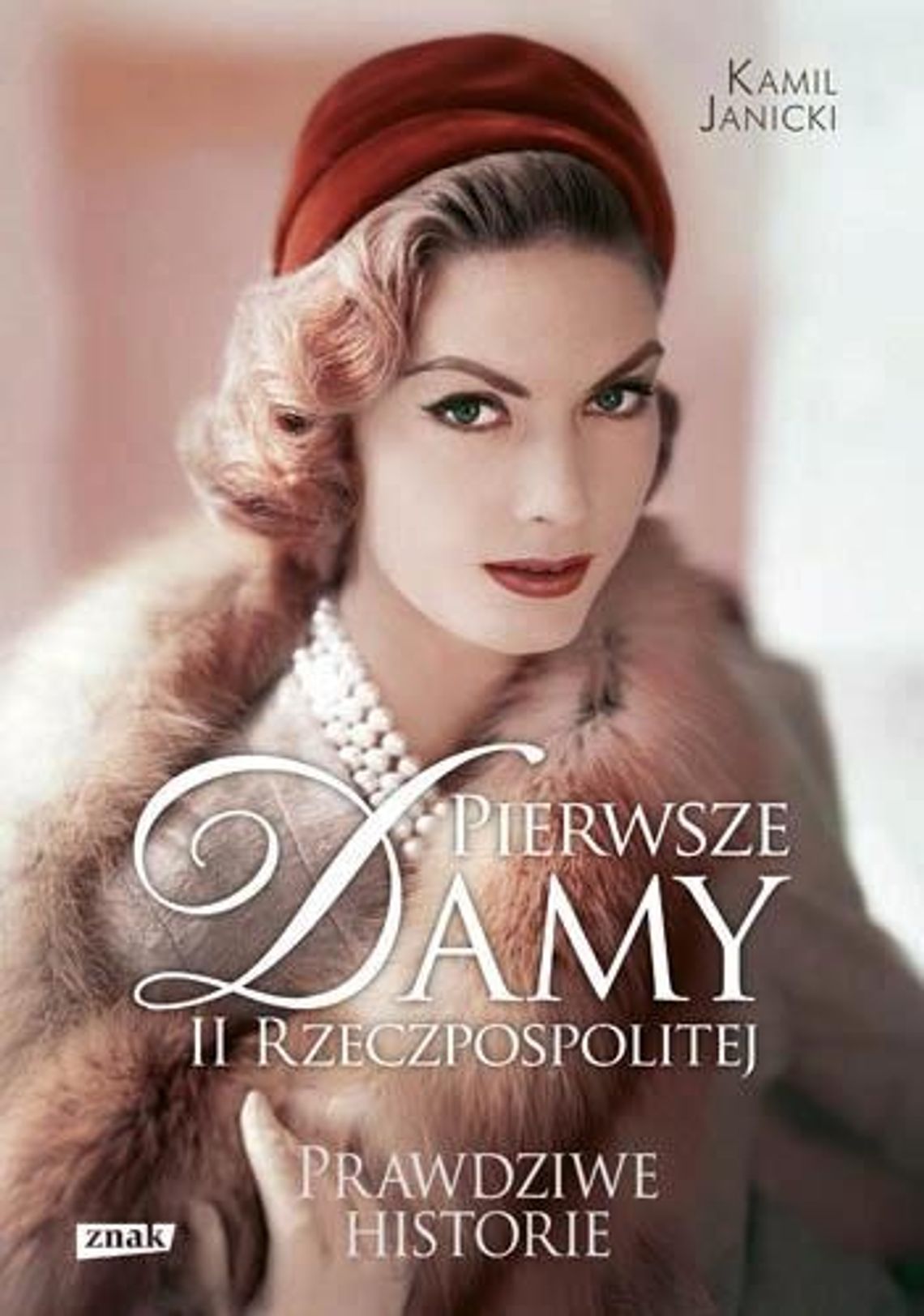 Kamil Janicki, \"Pierwsze damy II Rzeczpospolitej. Historie prawdziwe”