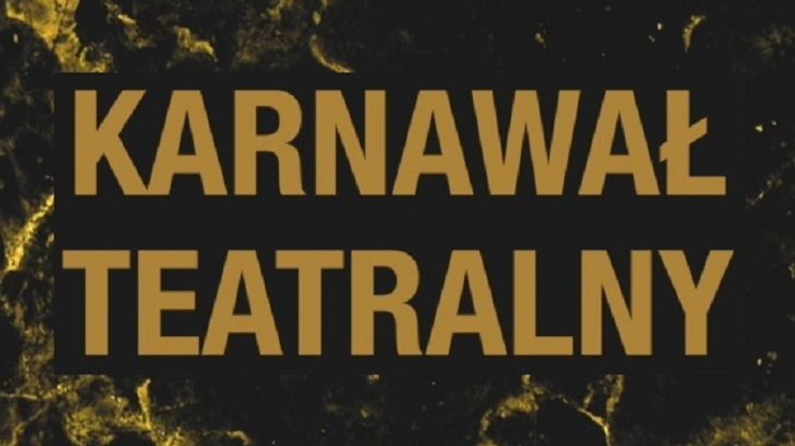 Karnawał Teatralny w Centrum Kultury - spektakle i benefis