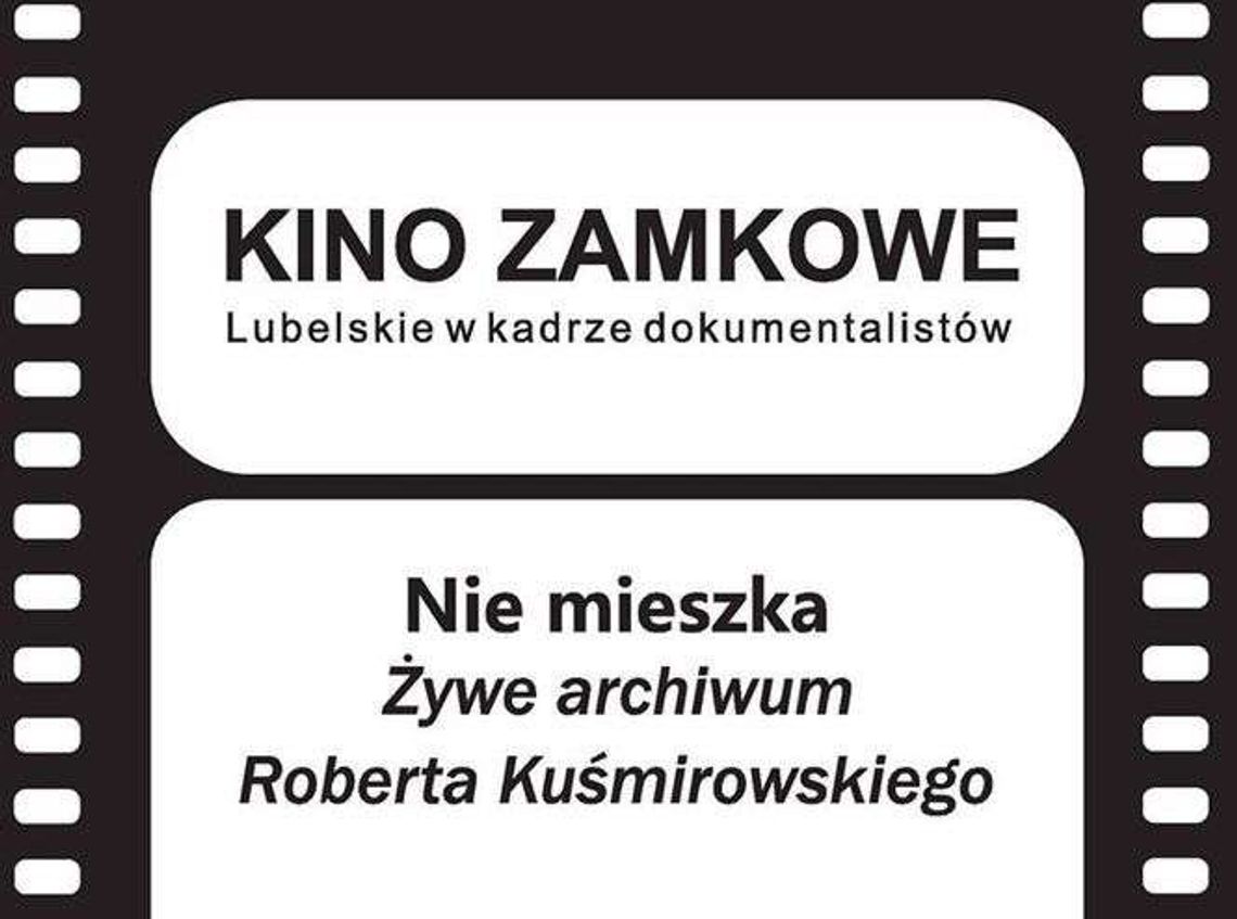 Kino Zamkowe: Żywe archiwum Roberta Kuśmirowskiego