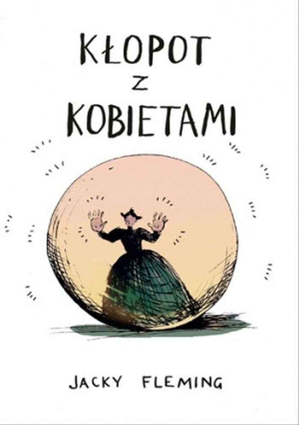„Kłopot z kobietami”, Jacky Fleming „Kłopot z kobietami”, Jacky Fleming