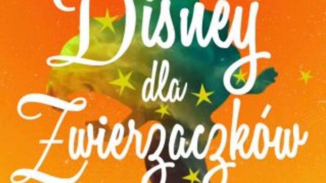 Koncert charytatywny "Disney dla zwierzaczków"