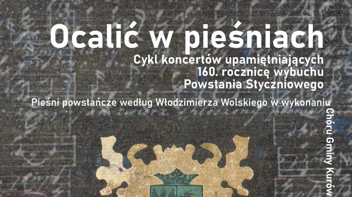 Koncert „Ocalić w pieśniach” w hołdzie powstańcom styczniowym