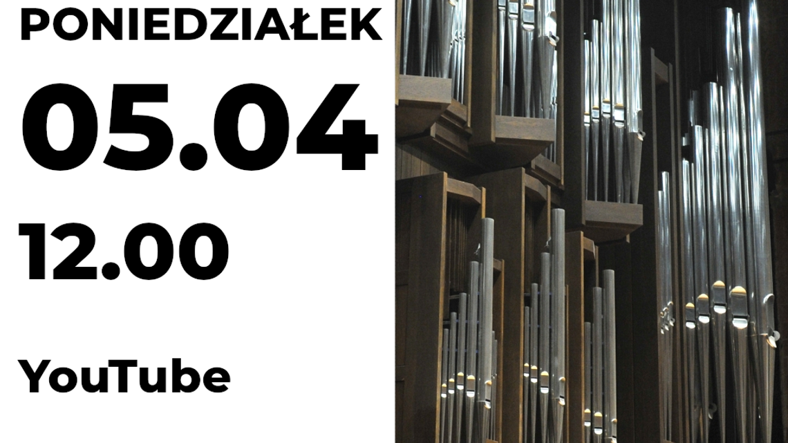 Koncert online w Filharmonii - "Dusza Króla Instrumentów"