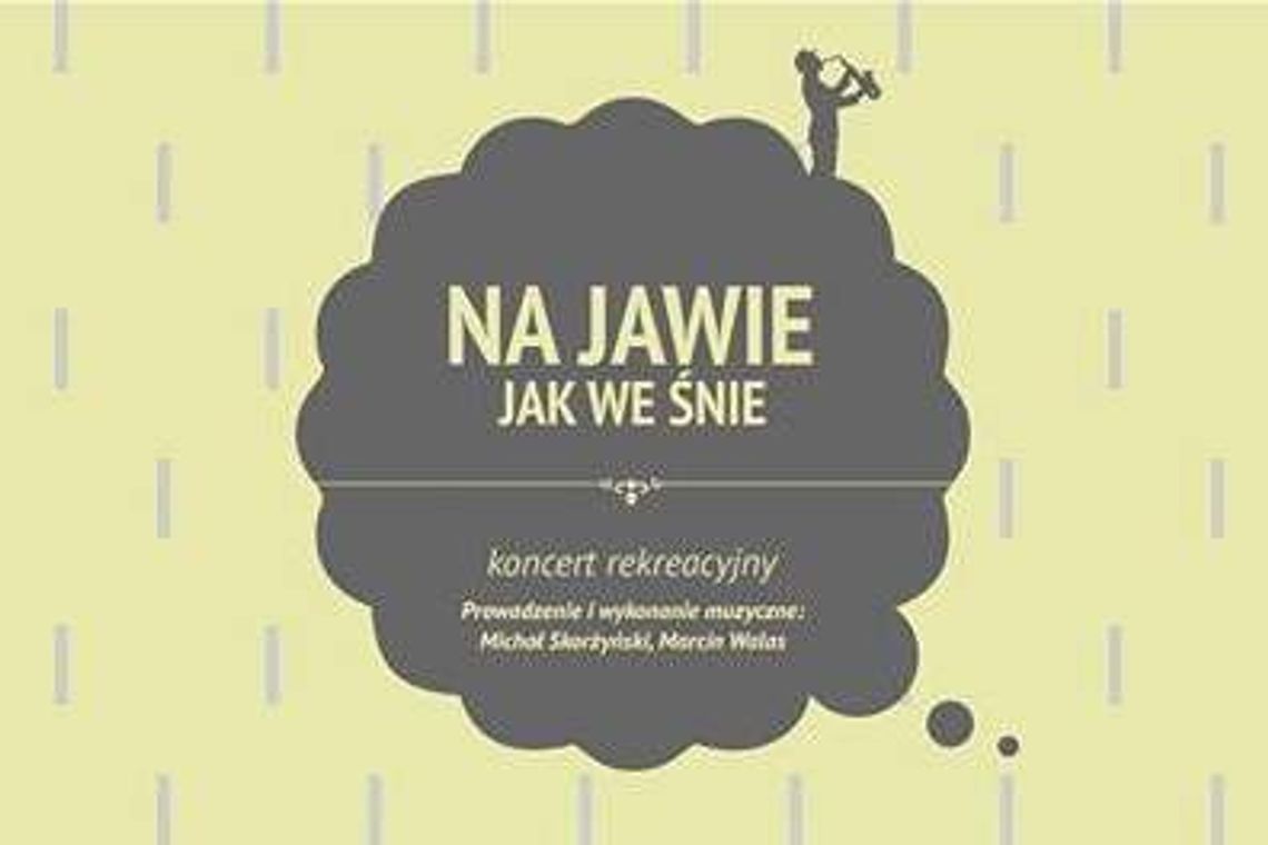 Koncert rekreacyjny "Na jawie jak we śnie"