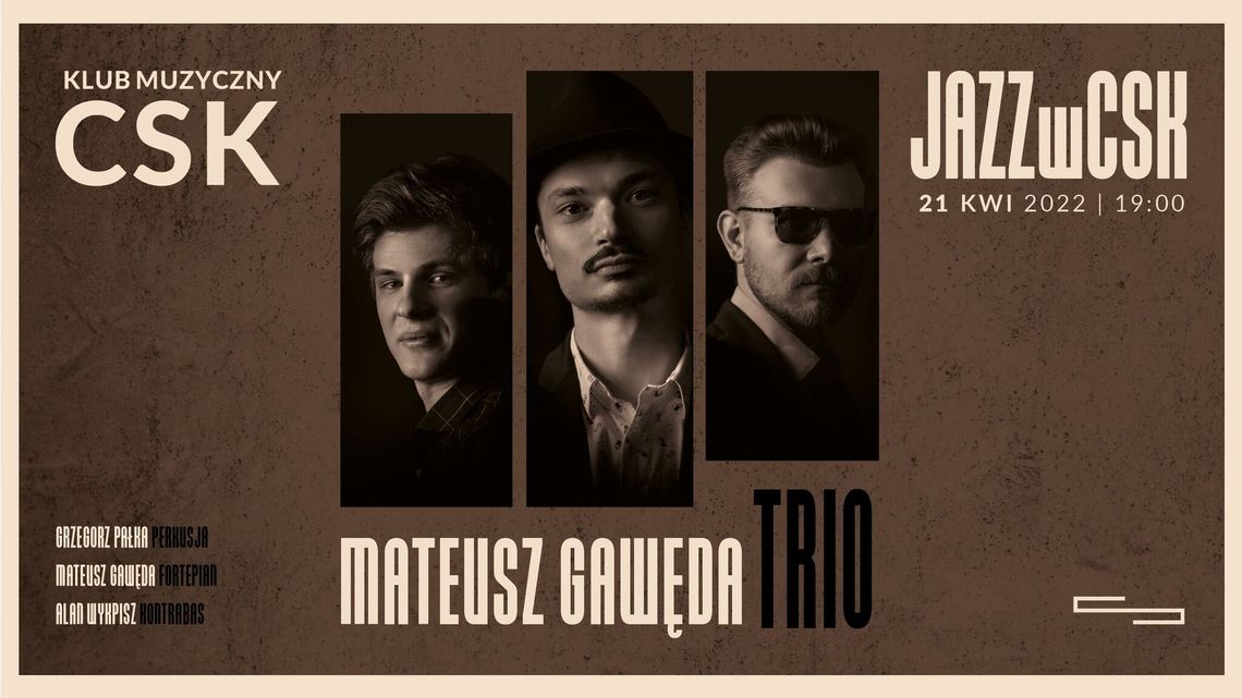Koncert w CSK: Mateusz Gawęda Trio Koncert w CSK: Mateusz Gawęda Trio