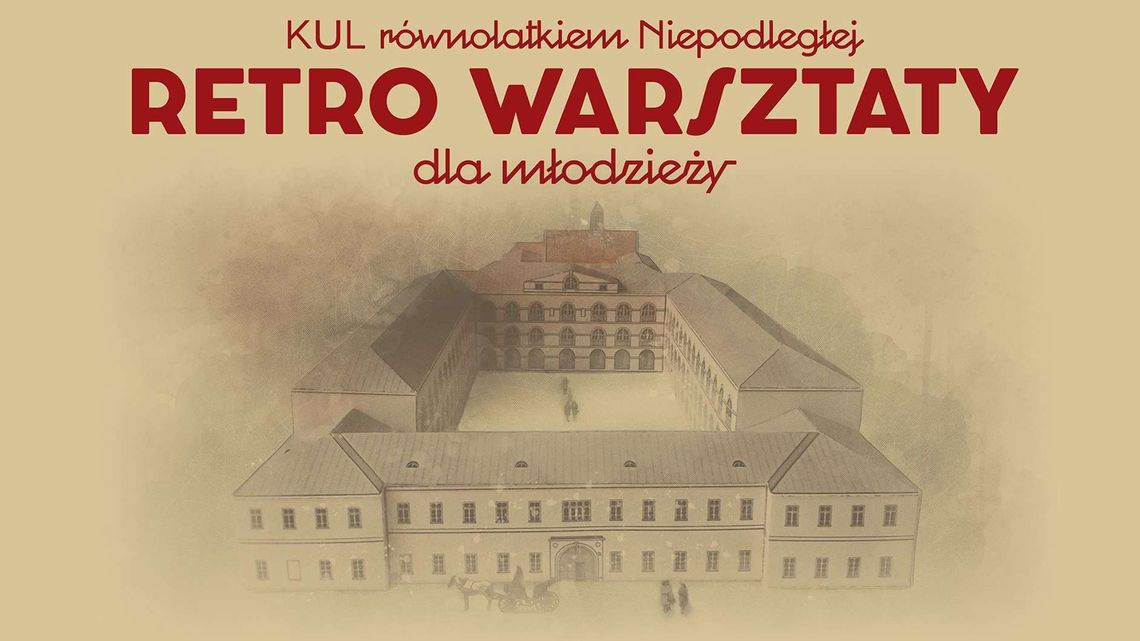 KUL równolatkiem Niepodległej, czyli… Retro warsztaty dla młodzieży