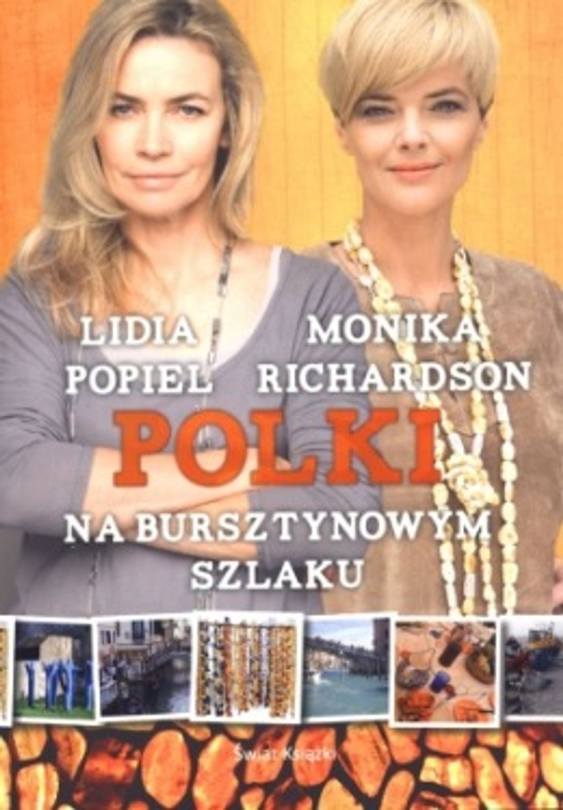 Lidia Popiel, Monika Richardson, \"Polki na bursztynowym szlaku” Lidia Popiel, Monika Richardson, \"Polki na bursztynowym szlaku”