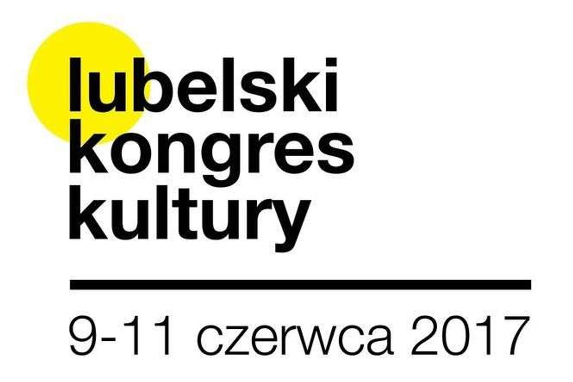Lubelski Kongres Kultury: Przyjdź i zabierz głos