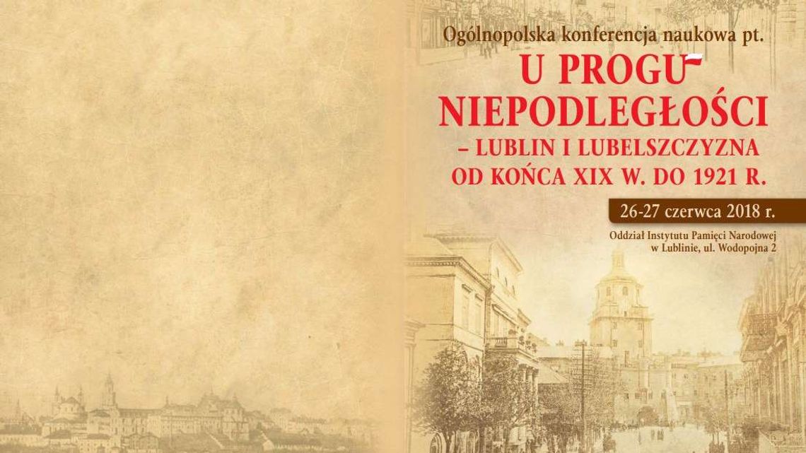 Lubelskie a suwerenność Rzeczpospolitej. Trwa konferencja naukowa w IPN