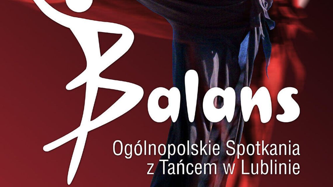 Lubelskie święto tańca. Finał Ogólnopolskich Spotkań z Tańcem "Balans"