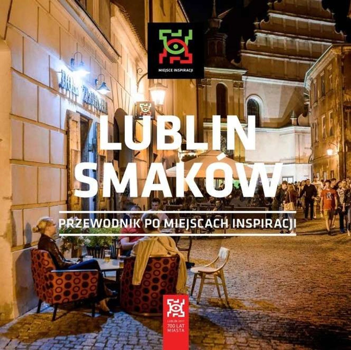 Lublin Smaków. Przewodnik po "Miejscach Inspiracji"
