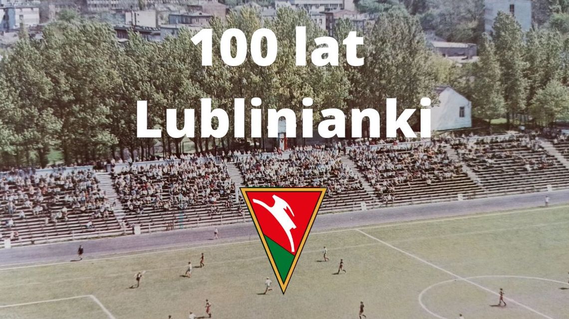 Lublinianka obchodzi 100. rocznicę istnienia. Można pomóc w stworzeniu monografii o klubie