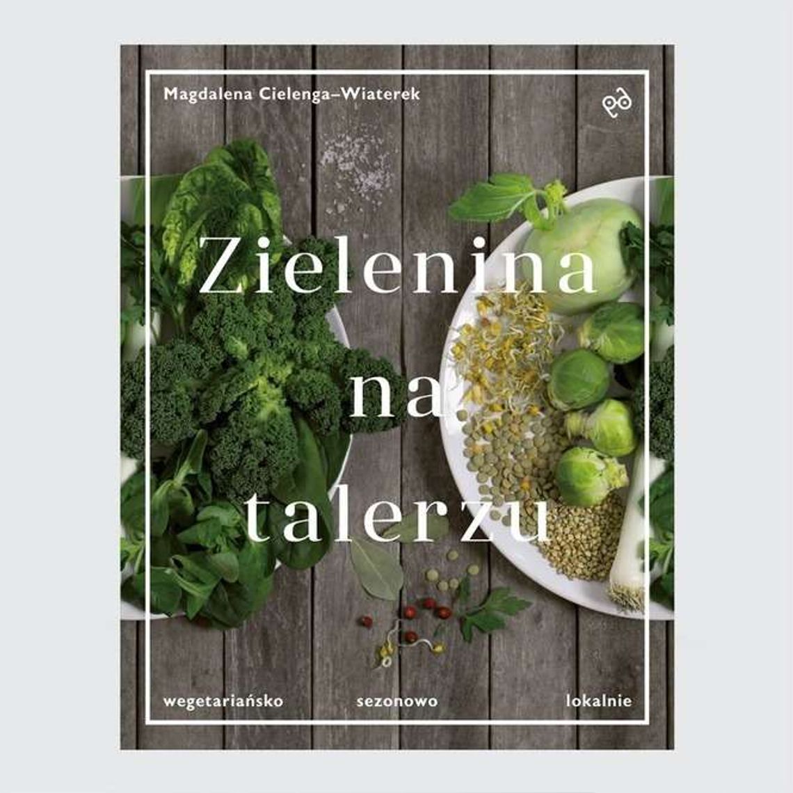 Magdalena Cielenia-Wiaterek, „Zielenina na talerzu”