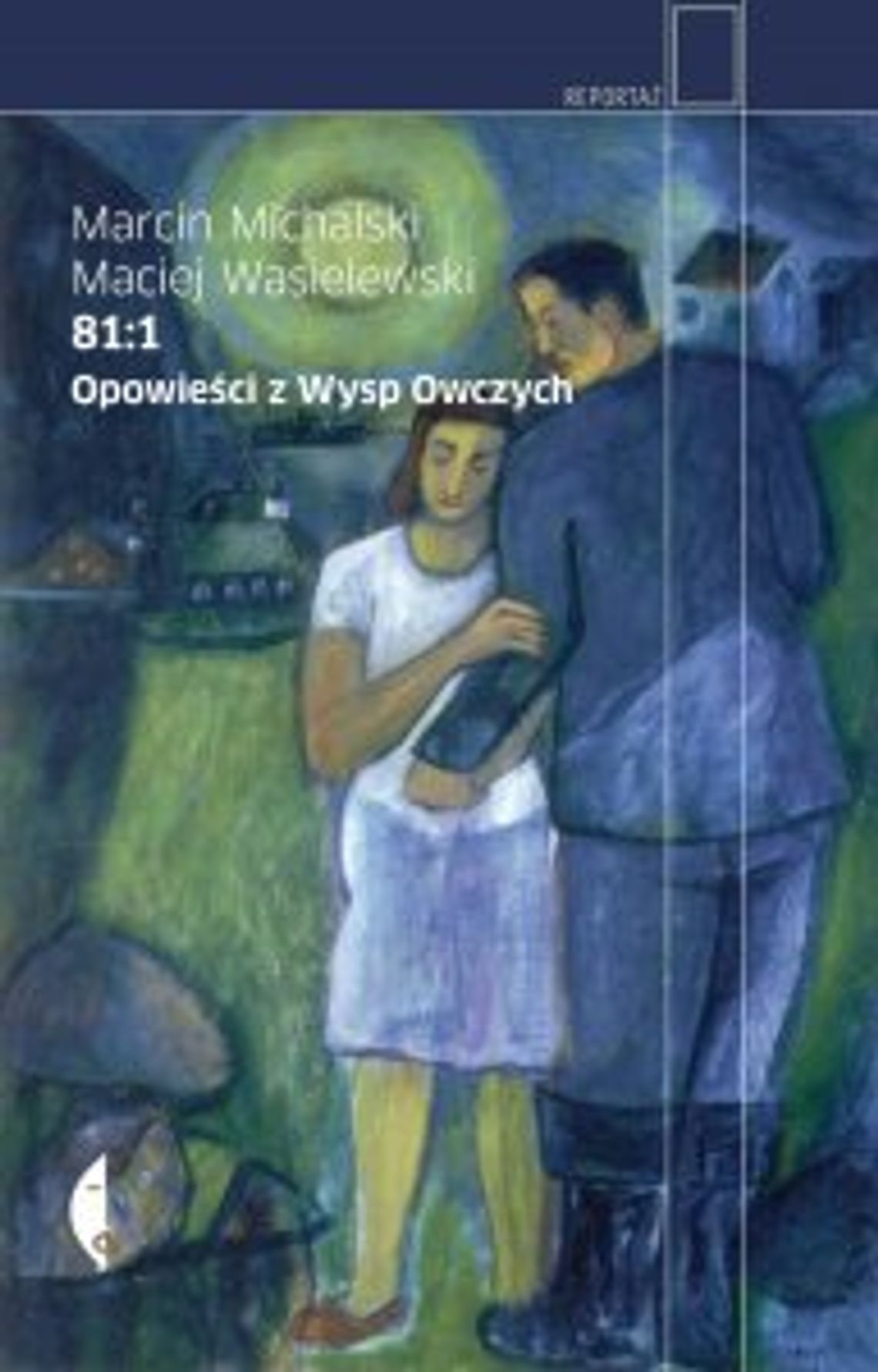 Marcin Michalski, Maciej Wasielewski „81:1 Opowieści z Wysp Owczych” Marcin Michalski, Maciej Wasielewski „81:1 Opowieści z Wysp Owczych”