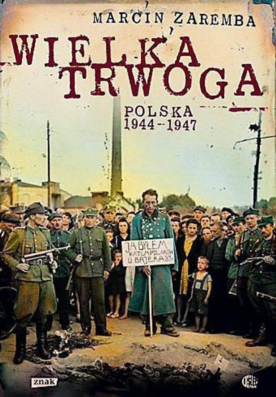 Marcin Zaremba \"Wielka Trwoga. Polska 1944 - 1947\"