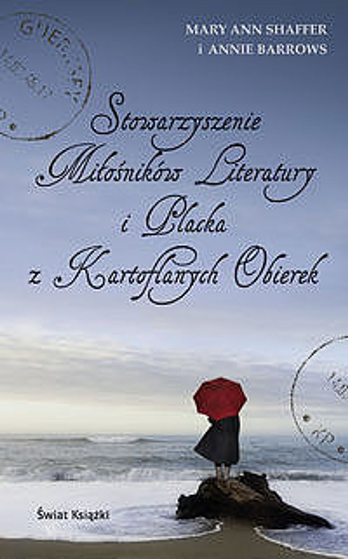 Mary Ann Shaffer i Annie Barrows, \"Stowarzyszenie Miłośników Literatury i Placka z Kartoflanych Obierek”
