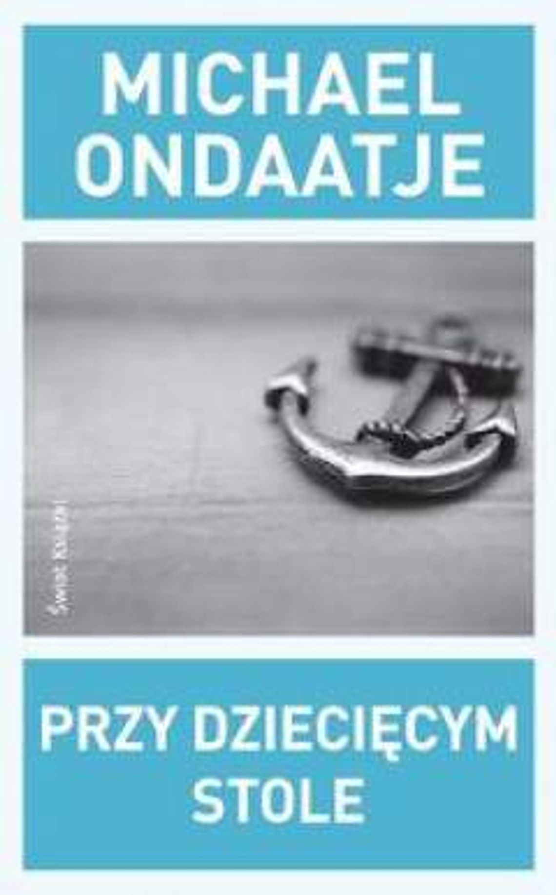 Michael Ondaatje "Przy dziecięcym stole Michael Ondaatje "Przy dziecięcym stole