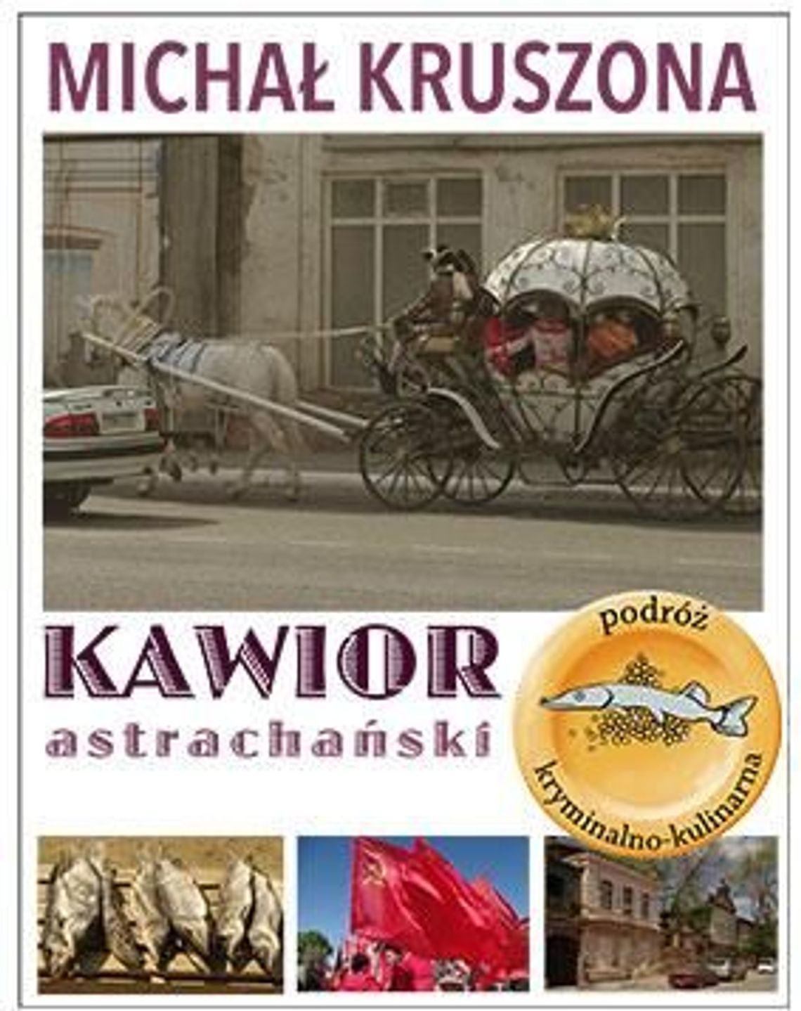Michał Kruszona \"Kawior astrachański” Michał Kruszona \"Kawior astrachański”