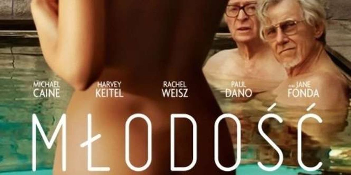 „Młodość” Paolo Sorrentino w Teatrze Starym