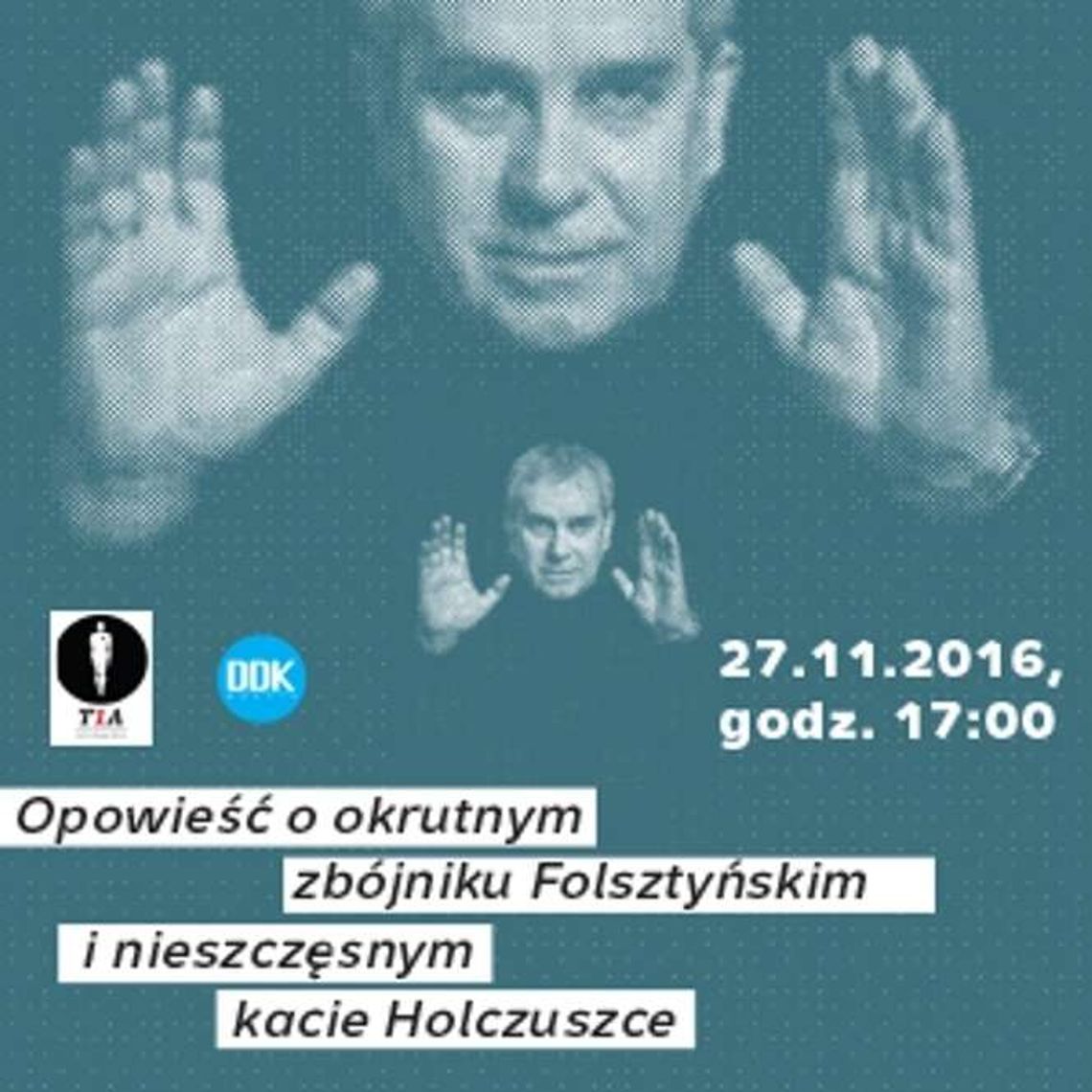 Monodram: "Opowieść o okrutnym zbójniku Folsztyńskim"