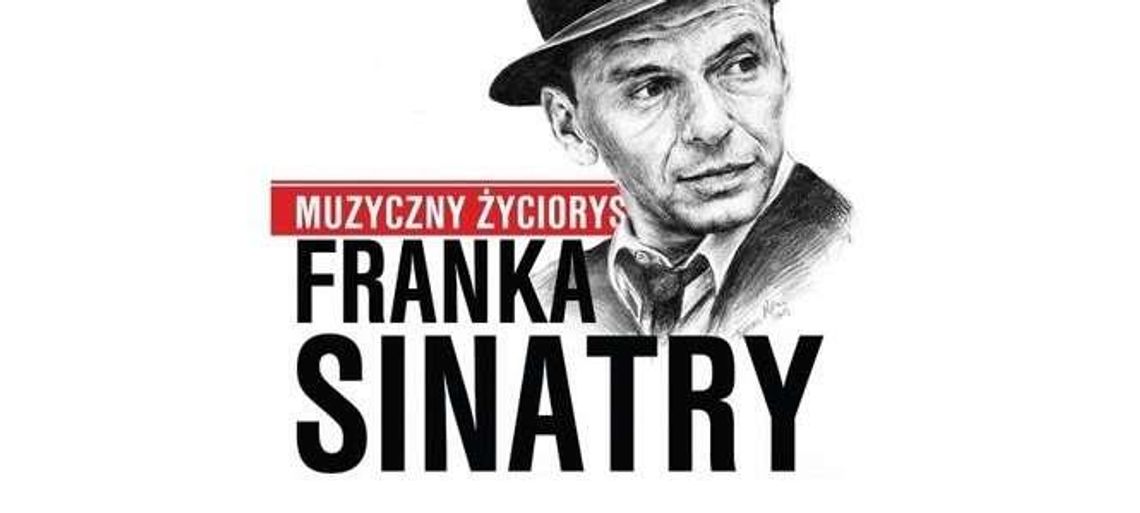 Muzyczny życiorys Franka Sinatry. Widowisko w Lublinie
