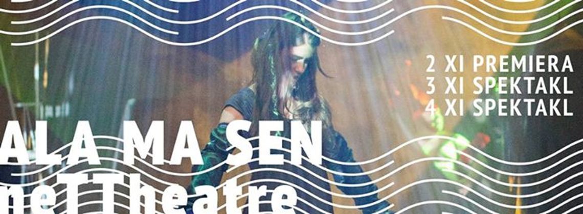 neTTheatre w Lublinie  – Ala ma Sen 