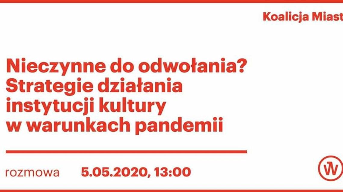 "Nieczynne do odwołania?" Dyskusja na żywo o kulturze w czasie epidemii