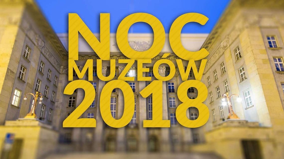 Noc Muzeów 2018 w Lublinie i woj. lubelskim [program]