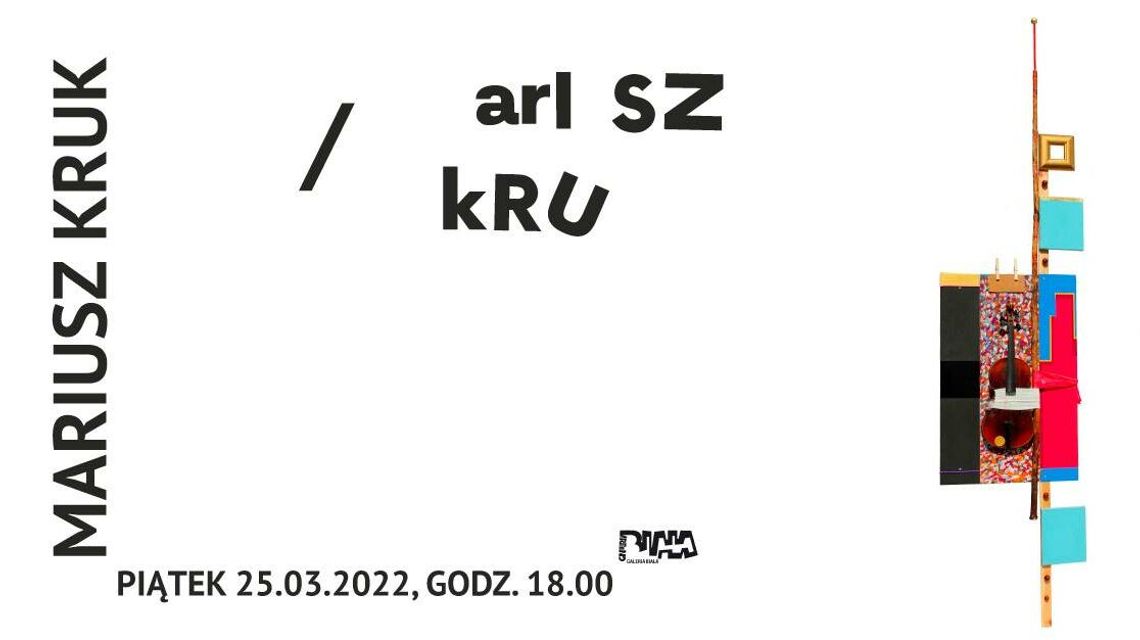 Nowa wystawa w Galerii Białej: "arl sz kRu" Nowa wystawa w Galerii Białej: "arl sz kRu"