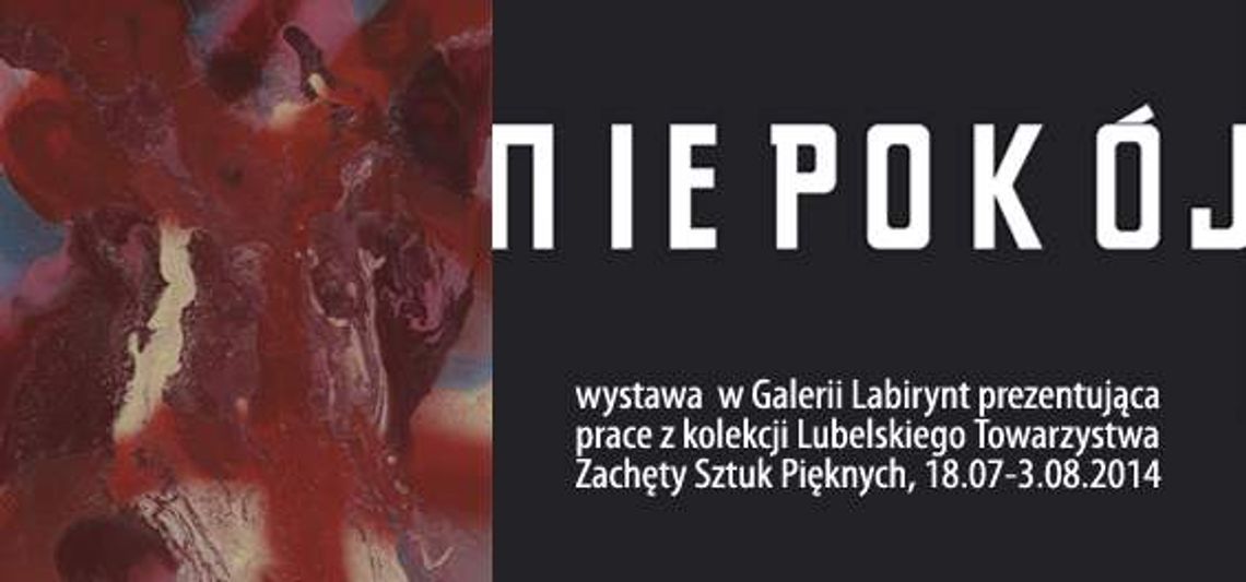 Nowa wystawa Zachęty: "Niepokój" w Galerii Labirynt Nowa wystawa Zachęty: "Niepokój" w Galerii Labirynt