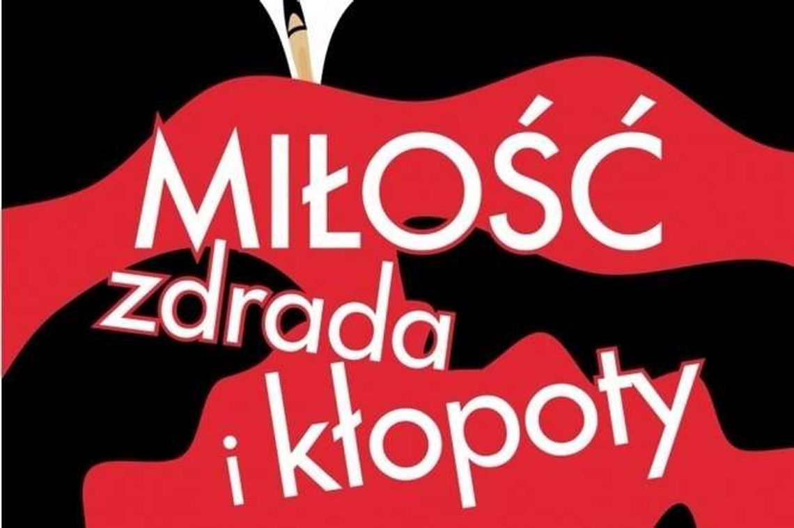 Nowy sezon w Teatrze Muzycznym. Na początek "Miłość, zdrada i kłopoty"