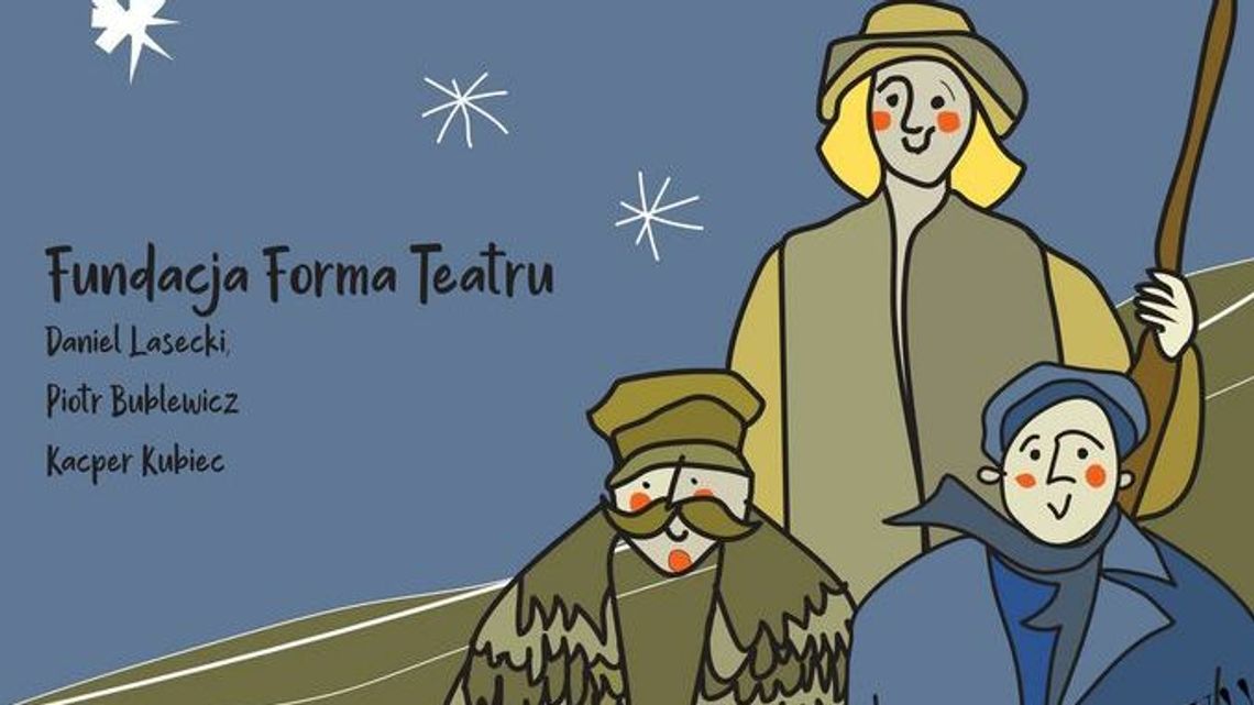 "O pastuszkach co za Jezuskiem chodzili" - świąteczny spektakl w Lublinie