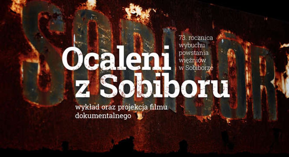 Ocaleni z Sobiboru. Film na 73. rocznicę wybuchu powstania Ocaleni z Sobiboru. Film na 73. rocznicę wybuchu powstania