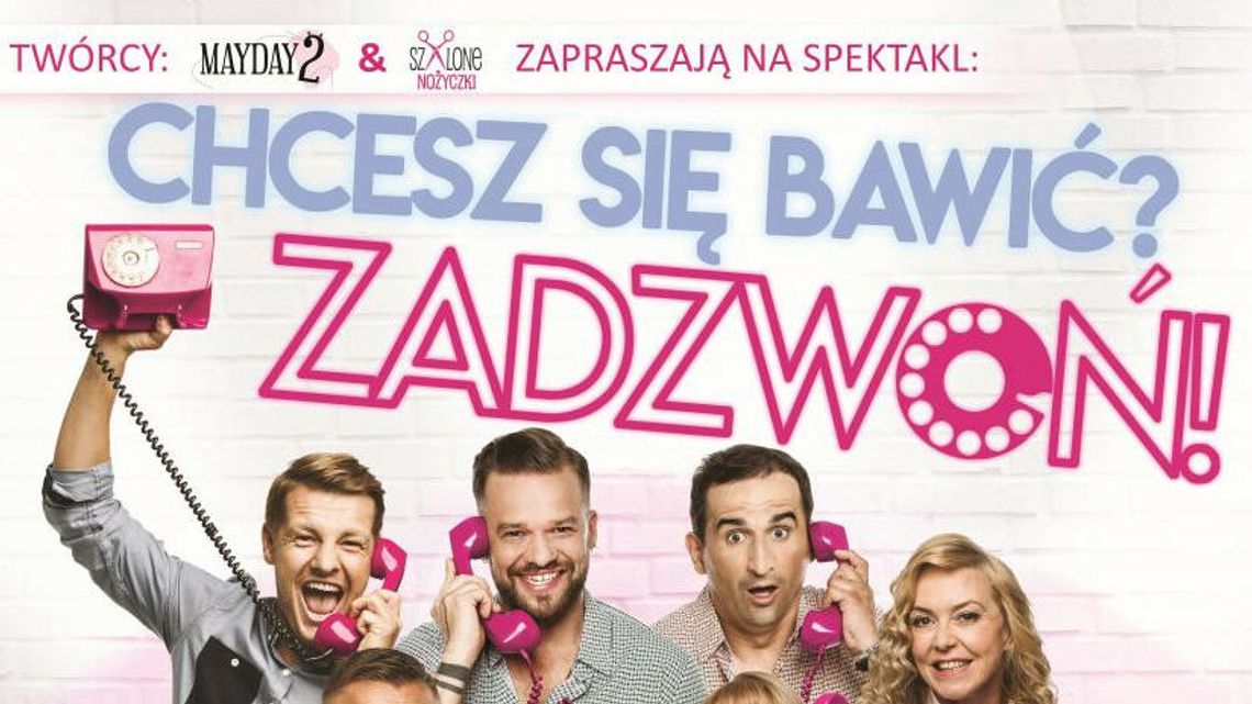 Paryż na 10. rocznicę ślubu czyli spektakl "Chcesz się bawić? Zadzwoń!" w Centrum Kongresowym