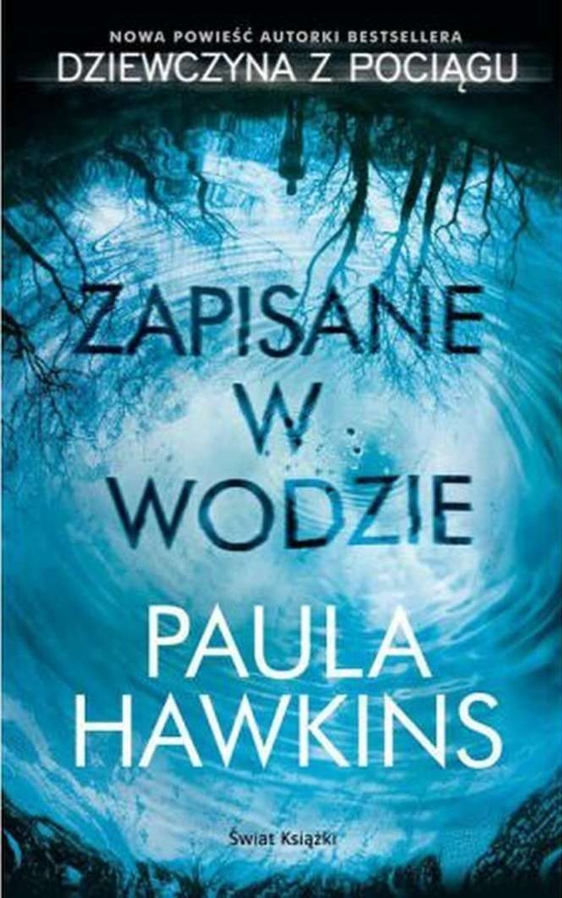 Paula Hawkins „Zapisane w wodzie” Paula Hawkins „Zapisane w wodzie”