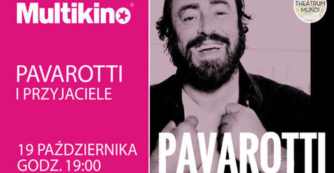 „Pavarotti i przyjaciele”. Legendarny koncert w Multikinie