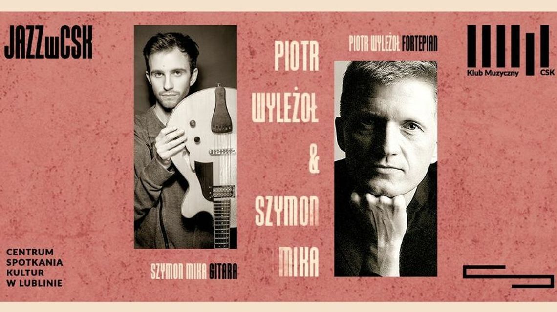 Piotr Wyleżoł & Szymon Mika - koncert w CSK