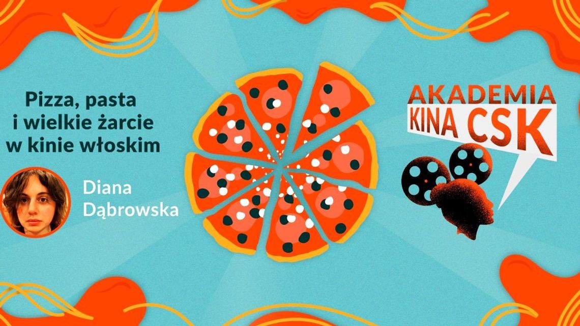 "Pizza, pasta i wielkie żarcie w kinie włoskim" - wykład w Akademii Kina CSK