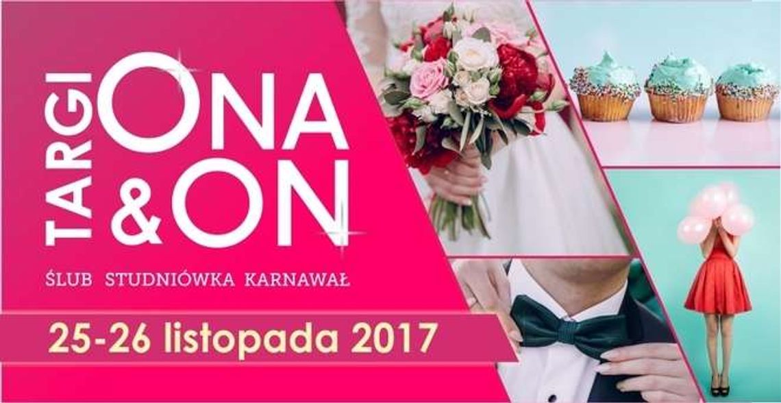 Planujesz ślub i wesele? Przyjdź na Targi ONA&ON Planujesz ślub i wesele? Przyjdź na Targi ONA&ON