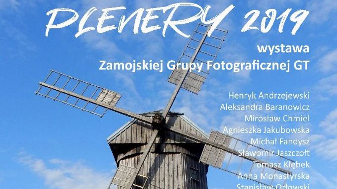 "Plenery 2019" - wystawa Zamojskiej Grupy Fotograficznej GT