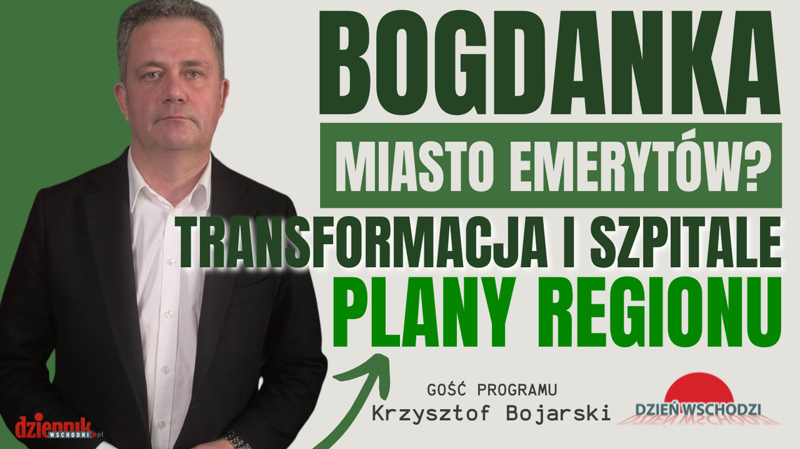 Poseł Bojarski o Bogdance, transformacji i szpitalach na Lubelszczyźnie